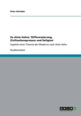 Zu Alois Hahns 'Differenzierung, Zivilisationsprozess und Religion' - Peter SchrÃ¶der