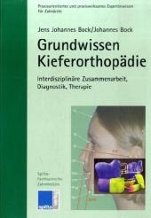 Grundwissen Kieferorthopädie - Jens J Bock, Johannes Bock