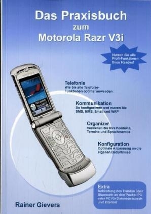 Das Praxisbuch zum Motorola Razr V3i - Rainer Gievers