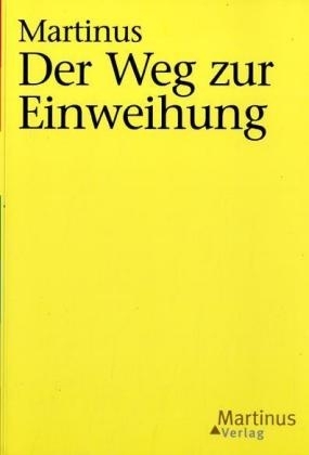 Das Dritte Testament von Martinus - Kleinere Bücher / Der Weg zur Einweihung. -  Martinus