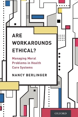 Are Workarounds Ethical? - Nancy Berlinger