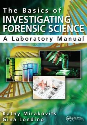 The Basics of Investigating Forensic Science - Kathy Mirakovits, Gina Londino-Smolar