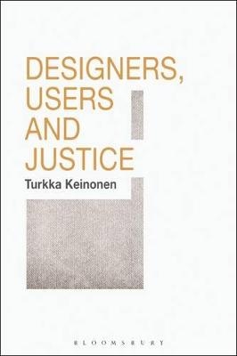 Designers, Users and Justice - Turkka Keinonen