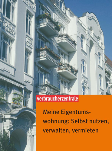 Meine Eigentumswohnung: Selbst nutzen, verwalten, vermieten - Mascha Valentin