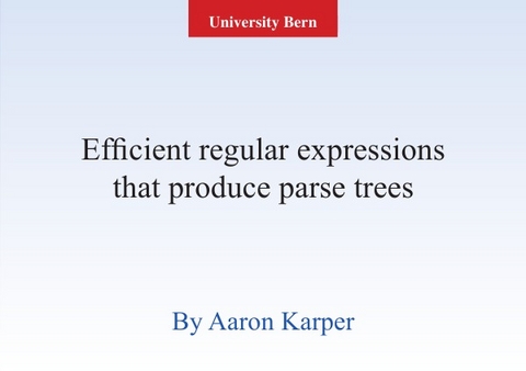 Efficient regular expressions that produce parse trees - Aaron Karper