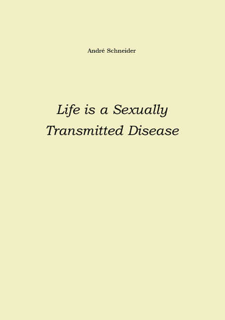 Life is a Sexually Transmitted Disease - André Schneider