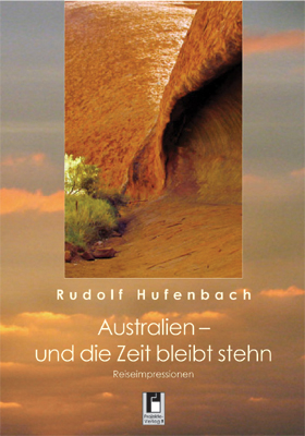 Australien - und die Zeit bleibt stehn - Rudolf Hufenbach