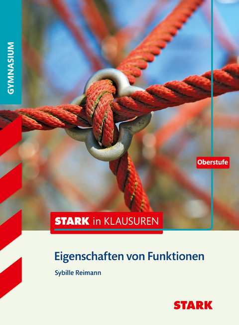 STARK Stark in Mathematik - Eigenschaften von Funktionen Oberstufe - Sybille Reimann