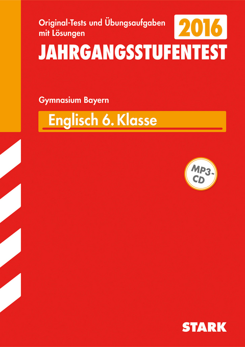 Jahrgangsstufentest Gymnasium Englisch 6. Klasse mit MP3-CD Bayern - Heidi Schmitt, Jürgen Naumann, Jörg Witt, Rachel Teear