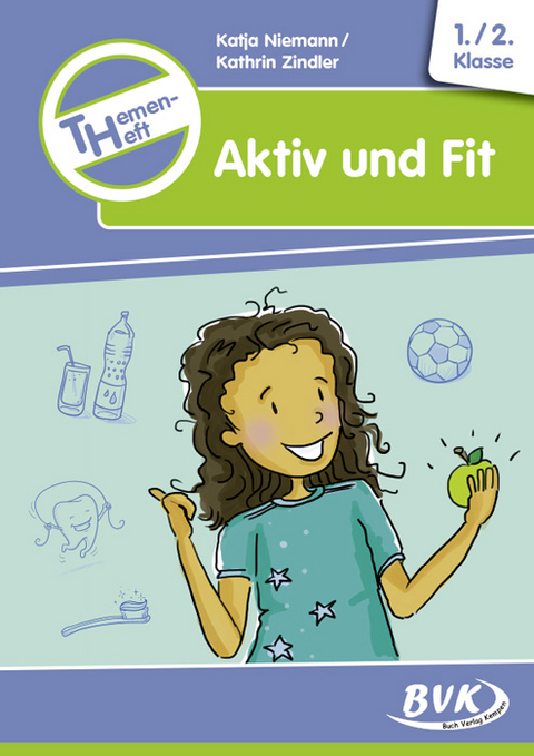 Themenheft Aktiv und Fit 1./2. Klasse - Katja Niemann, Kathrin Zindler