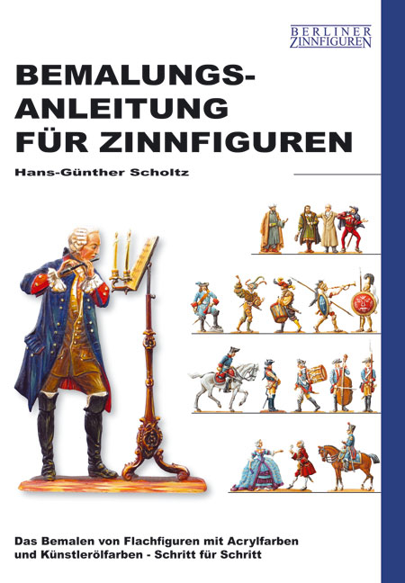 Bemalungsanleitung für Zinnfiguren - Hans G Scholtz