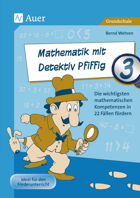 Mathematik mit Detektiv Pfiffig Klasse 3 - Bernd Wehren