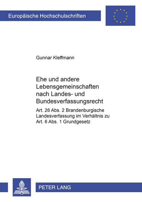 Ehe und andere Lebensgemeinschaften nach Landes- und Bundesverfassungsrecht - Gunnar Kleffmann