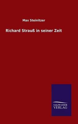 Richard StrauÃ in seiner Zeit - Max Steinitzer