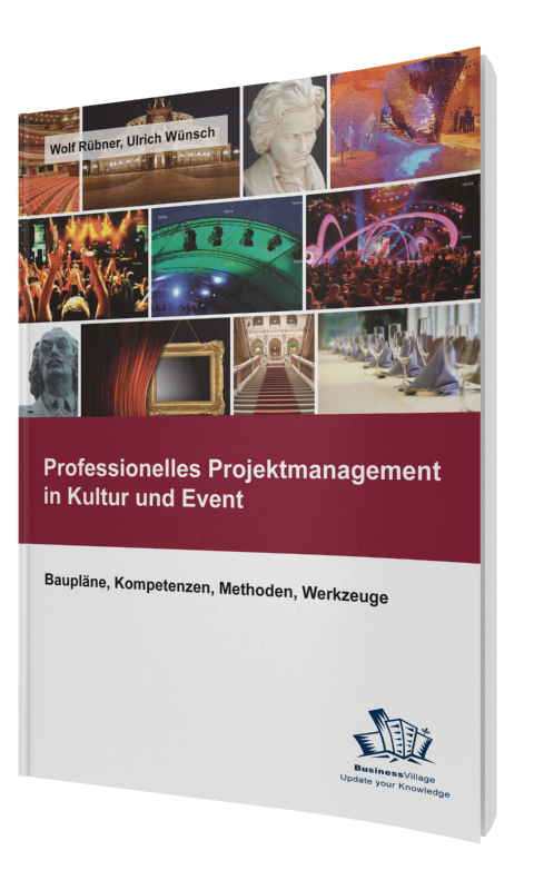 Professionelles Projektmanagement in Kultur und Event - Wolf Rübner, Ulrich Wünsch