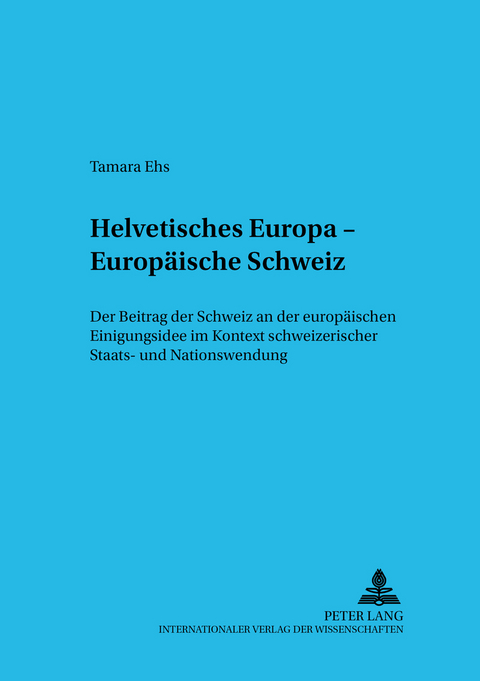 Helvetisches Europa – Europäische Schweiz - Tamara Ehs