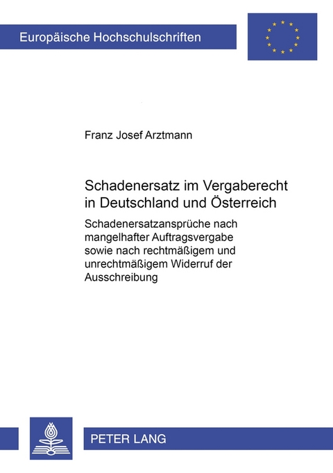 Schadenersatz im Vergaberecht in Deutschland und Österreich - Franz Josef Arztmann