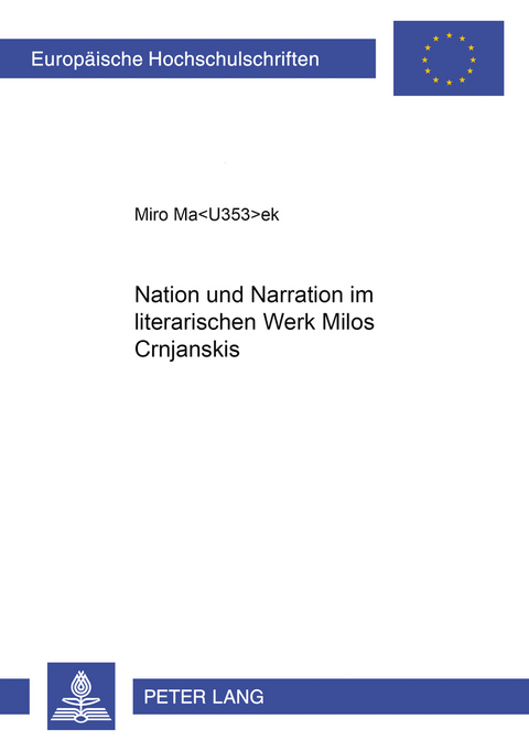 Nation und Narration im literarischen Werk Miloš Crnjanskis - Miro Masek