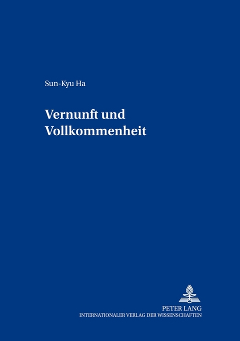 Vernunft und Vollkommenheit - Sun Kyu Ha