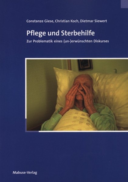 Pflege und Sterbehilfe - Constanze Giese, Christian Koch, Dietmar Siewert