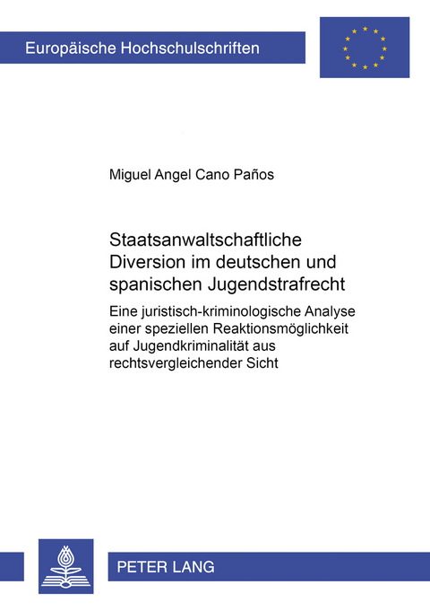 Staatsanwaltschaftliche Diversion im deutschen und spanischen Jugendstrafrecht - Miguel Angel Cano Panos