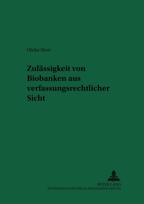 Zulässigkeit von Biobanken aus verfassungsrechtlicher Sicht - Ulrike Tonner