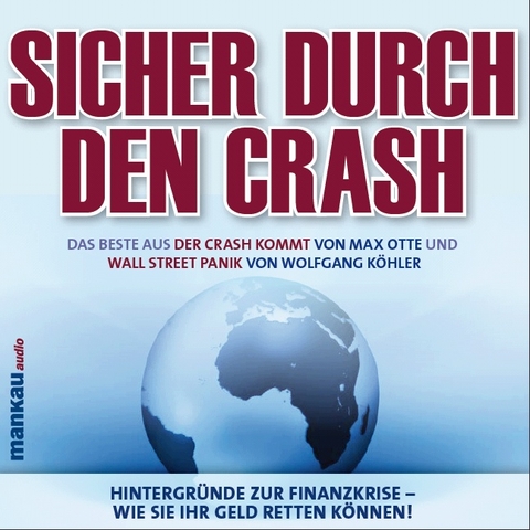 Sicher durch den Crash - Beste aus „Der Crash kommt“ (Max Otte) und „Wall Street Panik“ (Wolfgang Köhler) - Wolfgang Köhler, Max Otte