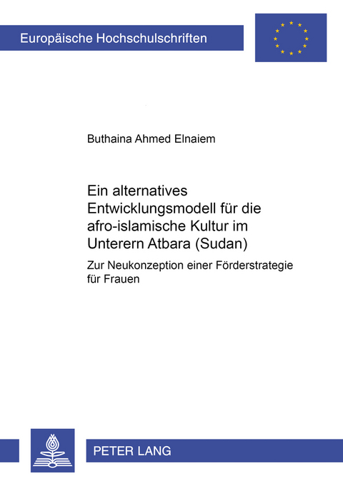 Ein alternatives Entwicklungsmodell für die afro-islamische Kultur im Unteren Atbara (Sudan) - Buthaina Elnaiem