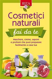 Cosmetici naturali fai da te - Vittorio Caprioglio