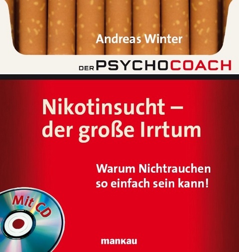 Der Psychocoach 1: Nikotinsucht - der große Irrtum - Andreas Winter