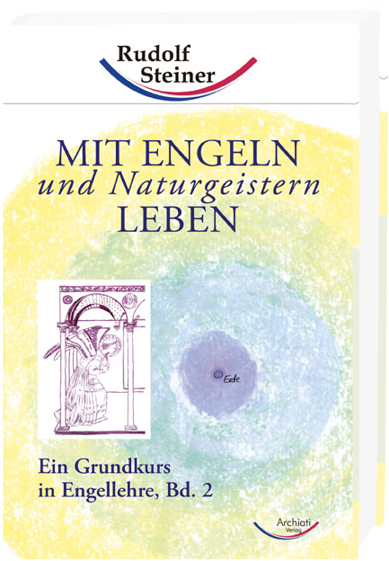 Mit Engeln und Naturgeistern leben - Rudolf Steiner