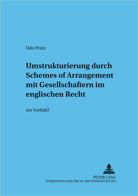 Umstrukturierung durch «Schemes of Arrangement» mit Gesellschaftern im englischen Recht - Udo Prinz