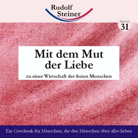 Mit dem Mut der Liebe - Rudolf Steiner