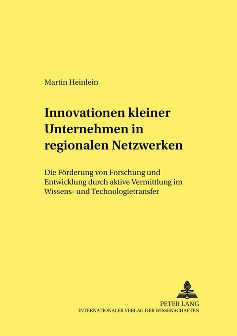 Innovationen kleiner Unternehmen in regionalen Netzwerken - Martin Heinlein