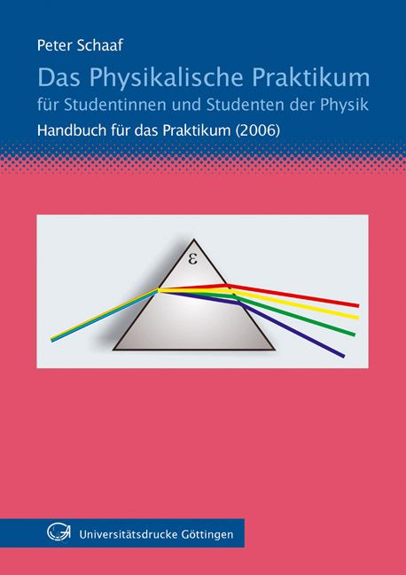 Das Physikalische Praktikum. Für Studentinnen und Studenten der Physik - Peter Schaaf