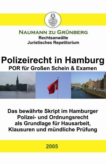 Polizeirecht in Hamburg - POR für grossen Schein & Examen - Dirk Naumann zu Grünberg