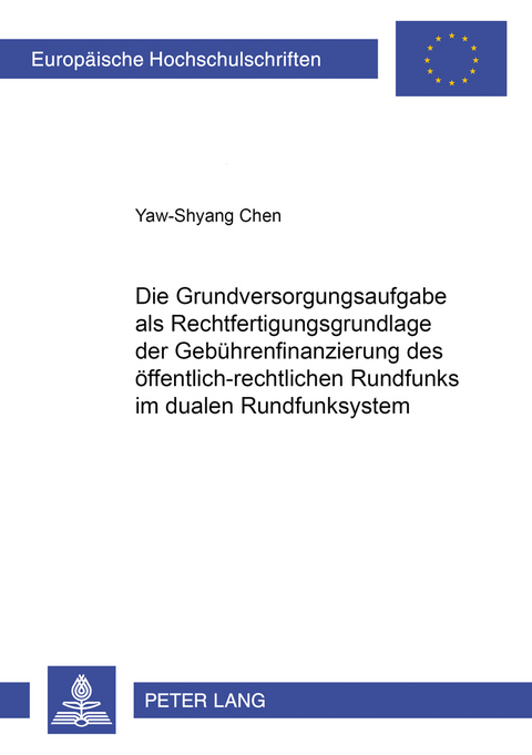 Die Grundversorgungsaufgabe als Rechtfertigungsgrundlage der Gebührenfinanzierung des öffentlich-rechtlichen Rundfunks im dualen Rundfunksystem