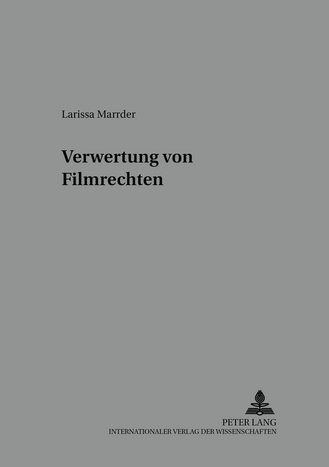 Verwertung von Filmrechten in der Insolvenz - Larissa Marrder