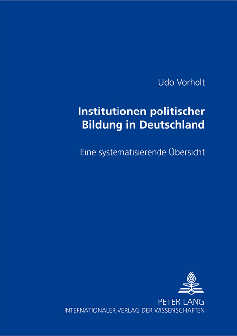 Institutionen politischer Bildung in Deutschland - Udo Vorholt