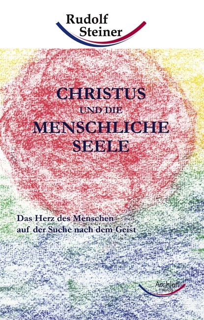 Christus und die menschliche Seele - Rudolf Steiner