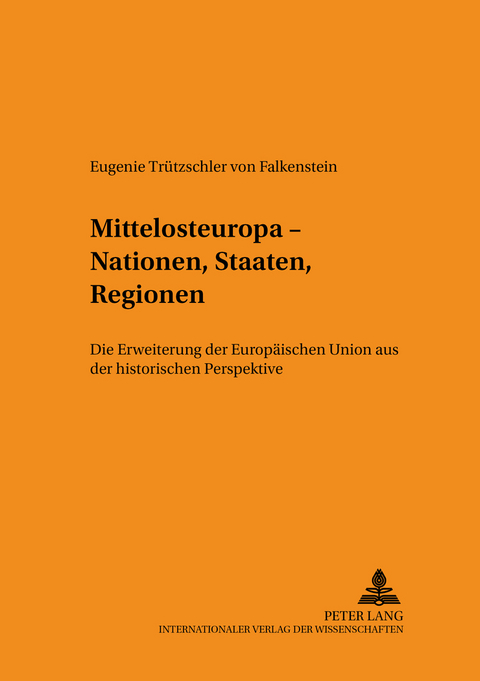 Mittelosteuropa – Nationen, Staaten, Regionen - Eugenie von Trützschler