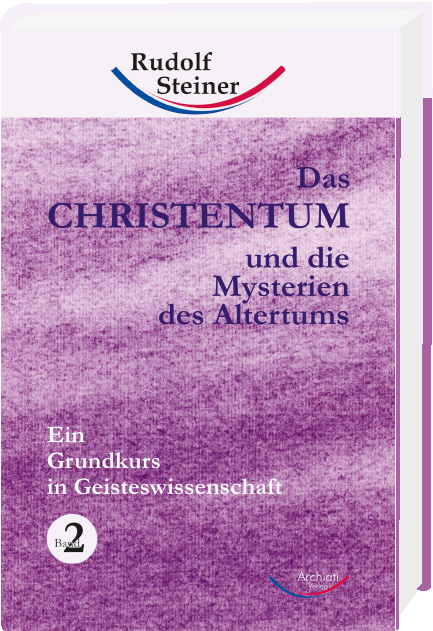 Das Christentum und die Mysterien des Altertums - Band Nr. 2 - Rudolf Steiner