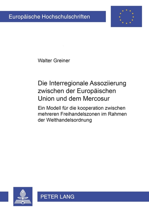 Die Interregionale Assoziierung zwischen der Europäischen Union und dem Mercosur - Walter Greiner