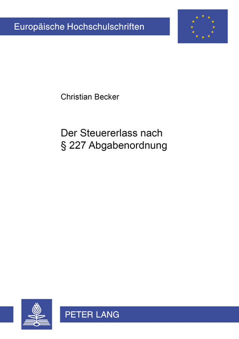 Der Steuererlaß nach § 227 Abgabenordnung - Christian Becker