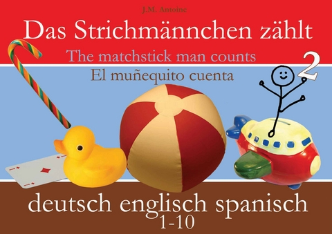 Das Strichmännchen zählt. Deutsch - Englisch - Spanisch - J M Antoine