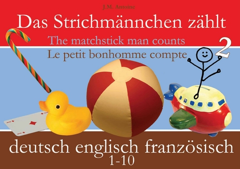 Das Strichmännchen zählt. Deutsch - Englisch - Französisch - J M Antoine