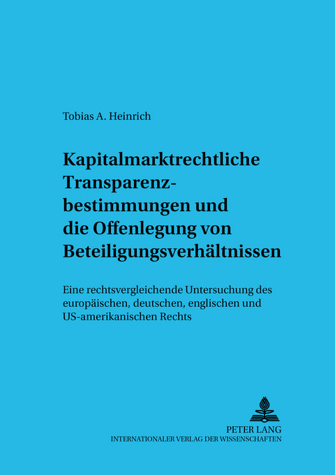 Kapitalmarktrechtliche Transparenzbestimmungen und die Offenlegung von Beteiligungsverhältnissen - Tobias Heinrich