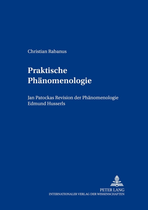 Praktische Phänomenologie - Christian Rabanus