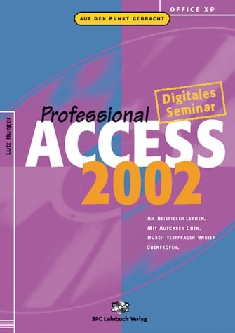 Office XP: Access 2002 Professional. Digitales Seminar - Lutz Hunger