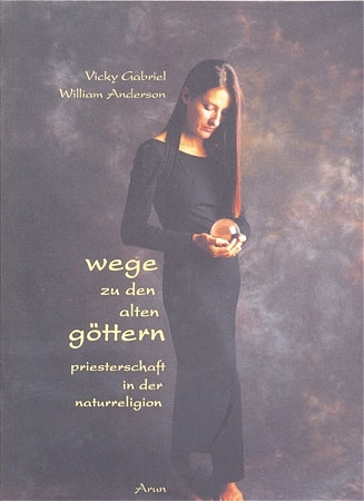 Wege zu den alten Göttern - Vicky Gabriel, William Andersson